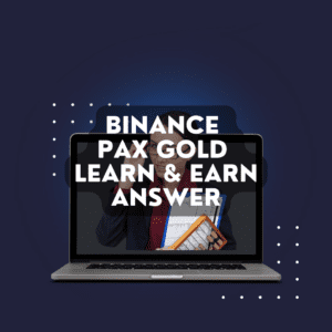 binance pax gold learn & earn answer