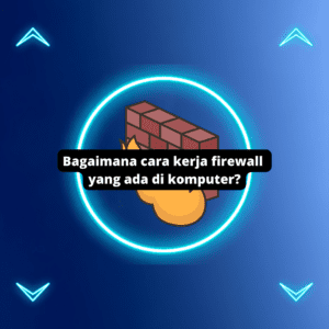 bagaimana cara kerja firewall di komputer