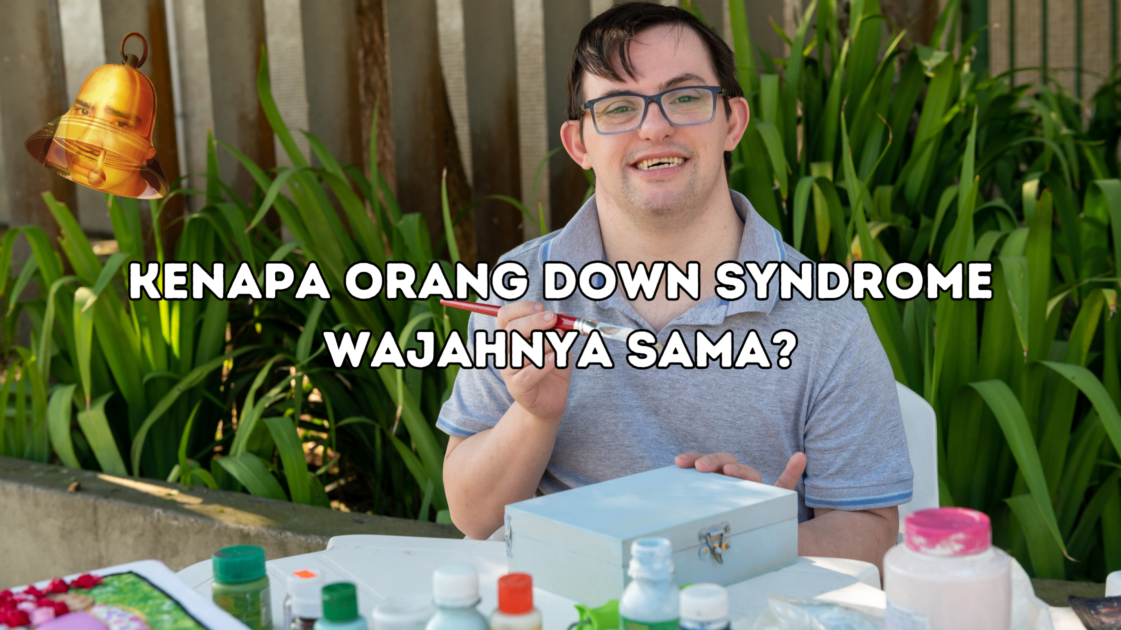 Kenapa Orang Down Syndrome Wajahnya Sama