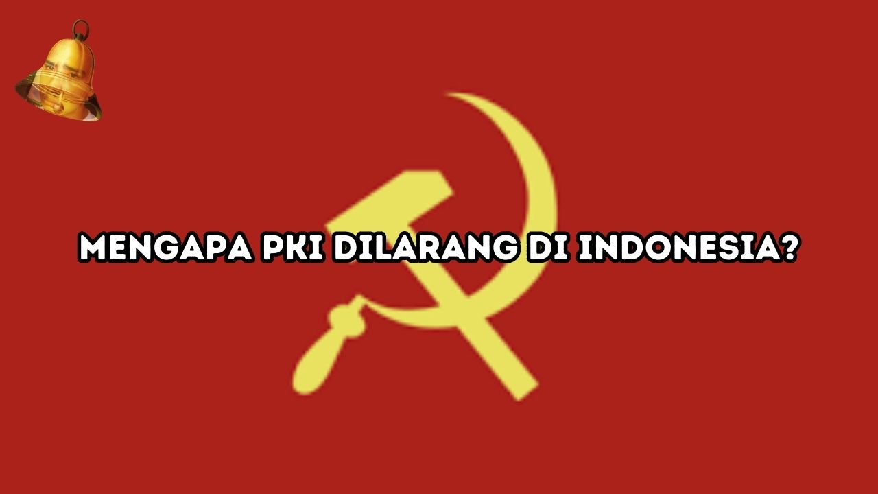 Mengapa PKI Dilarang di Indonesia