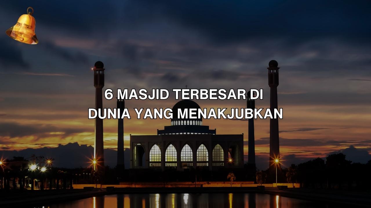 6 Masjid Terbesar di Dunia yang Menakjubkan 1