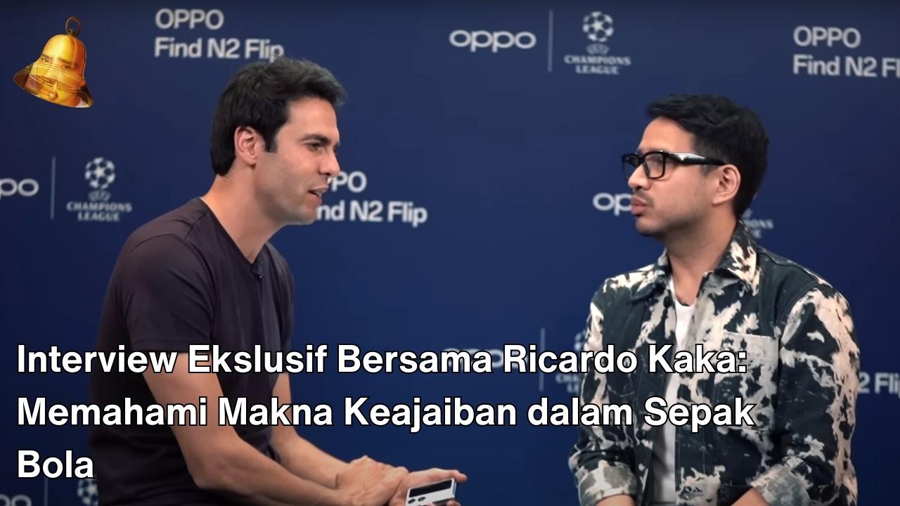 Interview Ekslusif Bersama Ricardo Kaka Memahami Makna Keajaiban dalam Sepak Bola 1