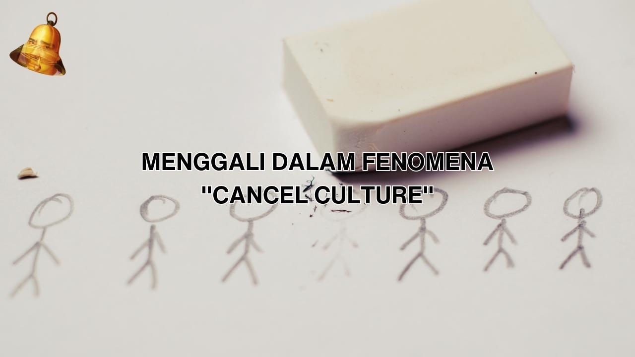 Menggali Dalam Fenomena "Cancel Culture" 1