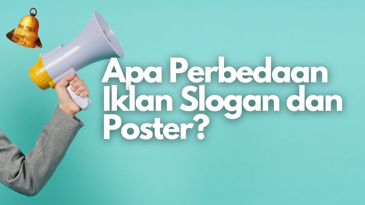 Apa Perbedaan Iklan Slogan dan Poster?