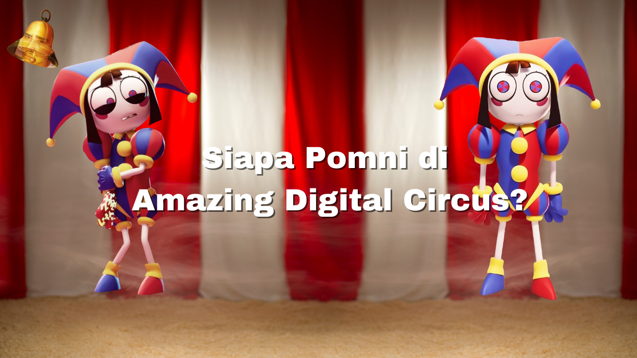 Siapa Pomni di The Amazing Digital Circus?
