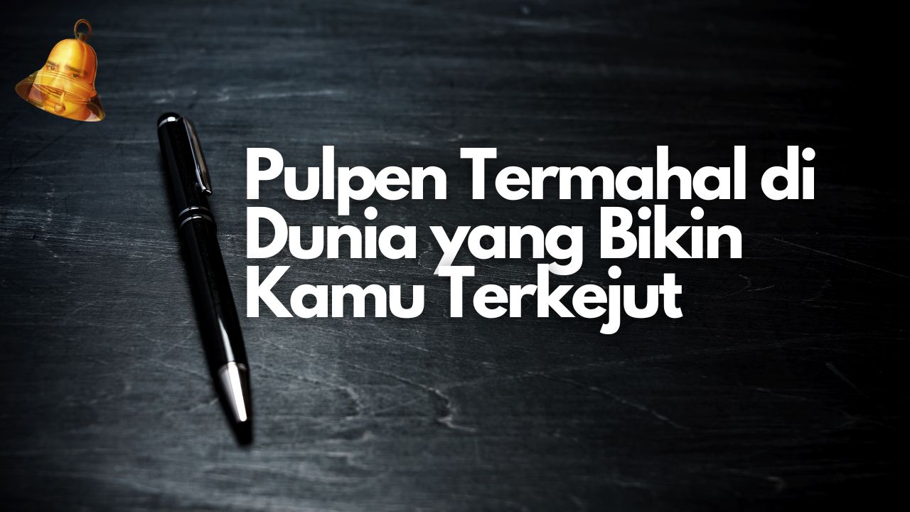 Pulpen Termahal di Dunia