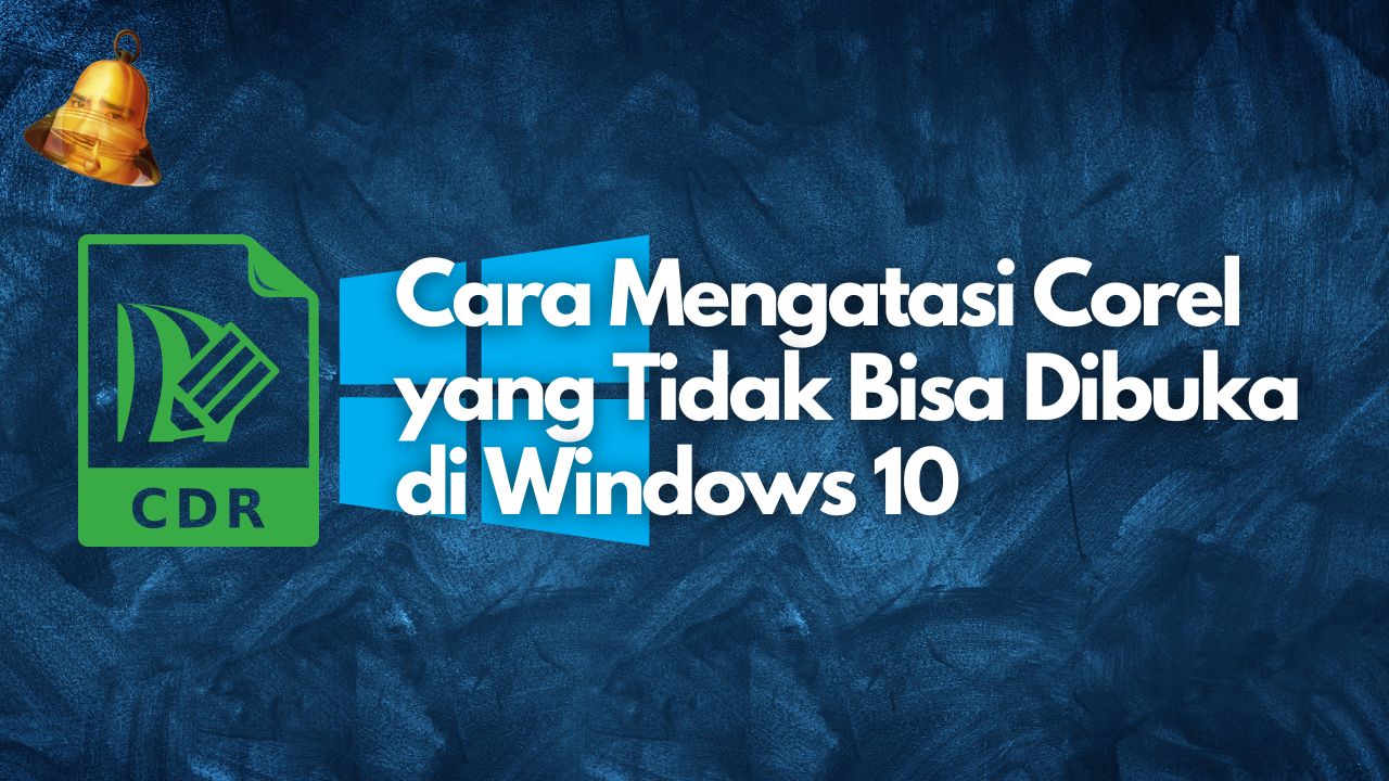 Cara Mengatasi Corel yang Tidak Bisa Dibuka di Windows 10