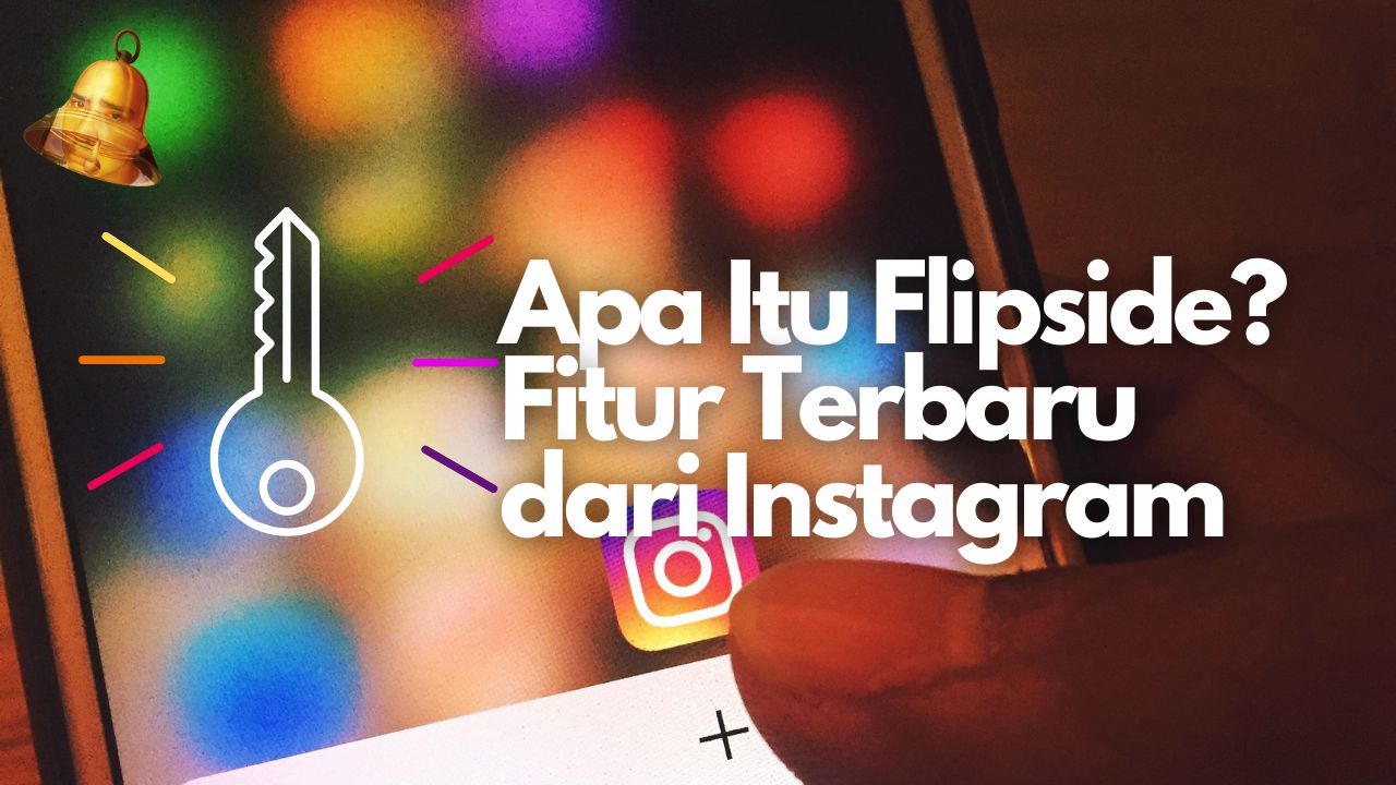 Apa Itu Flipside? Fitur Terbaru dari Instagram