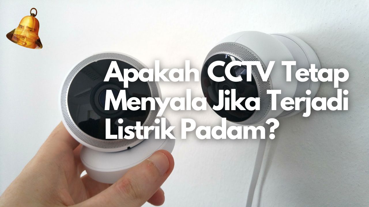 Apakah CCTV Tetap Menyala Jika Terjadi Listrik Padam?