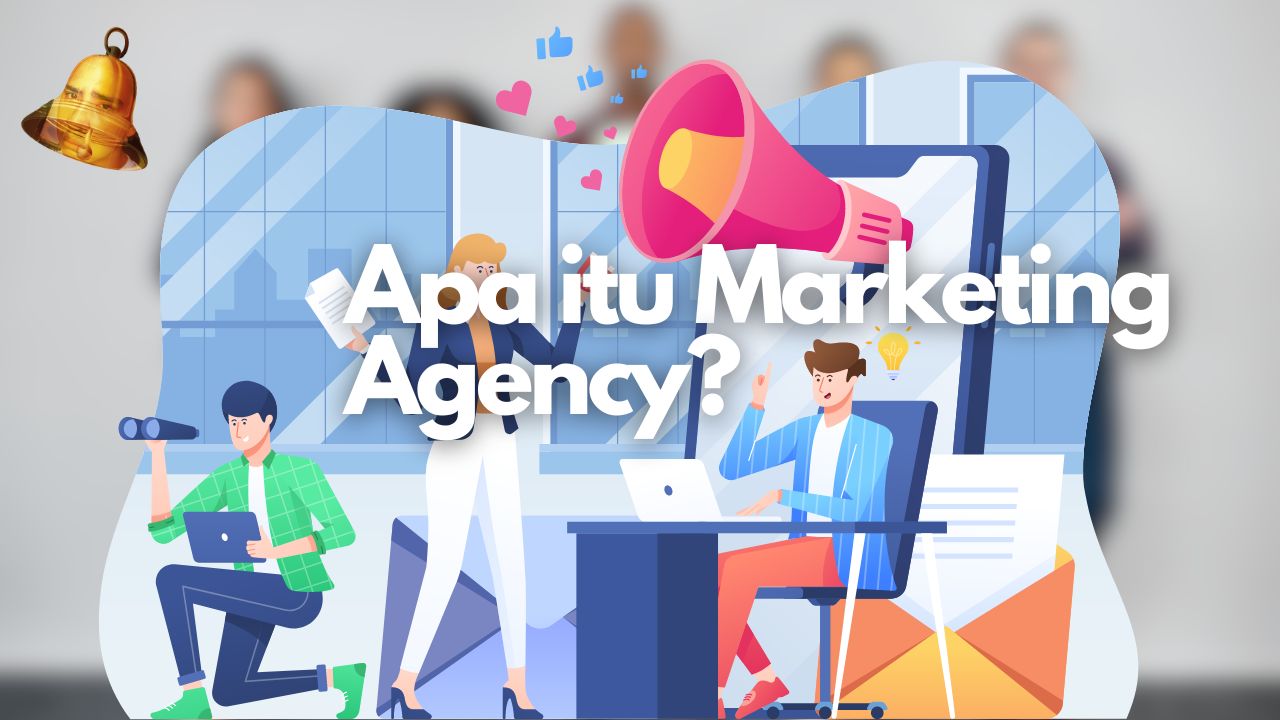 Apa itu Marketing Agency?