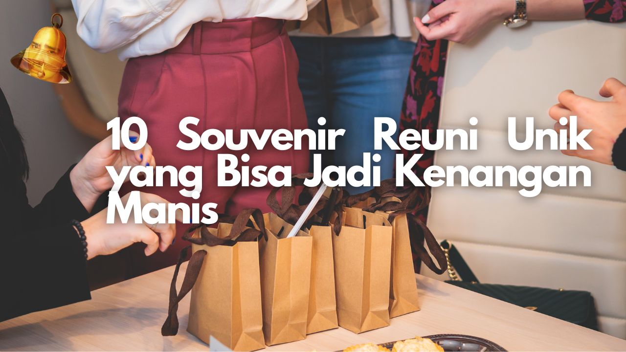 10 Souvenir Reuni Unik yang Bisa Jadi Kenangan Manis