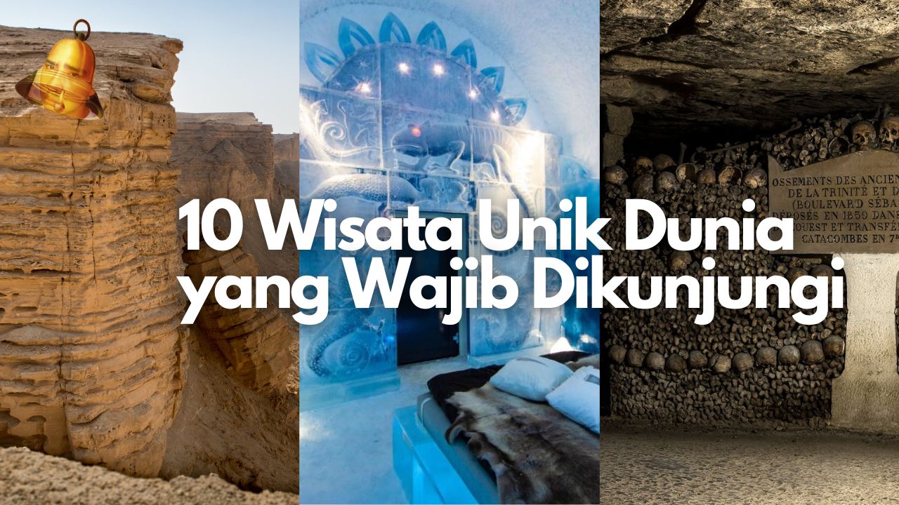 10 Wisata Unik Dunia yang Wajib Dikunjungi