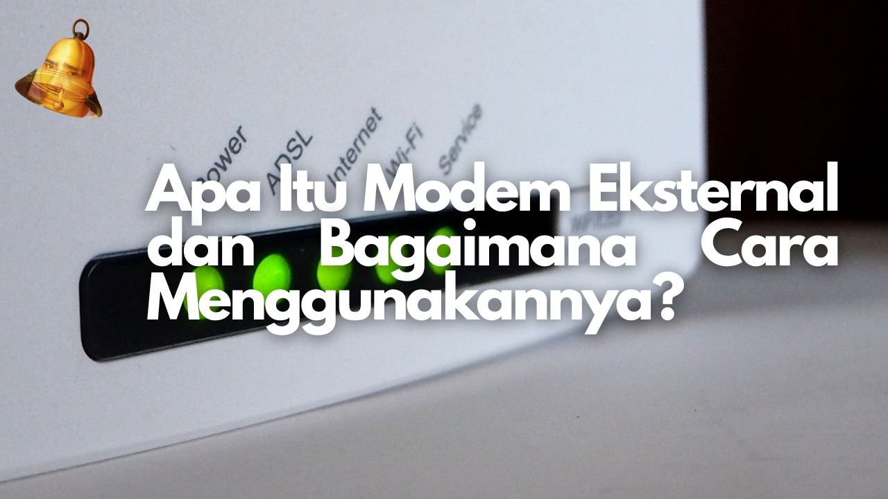 Apa Itu Modem Eksternal dan Bagaimana Cara Menggunakannya?