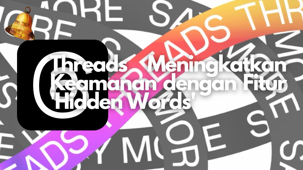 Threads Meningkatkan Keamanan dengan Fitur 'Hidden Words'