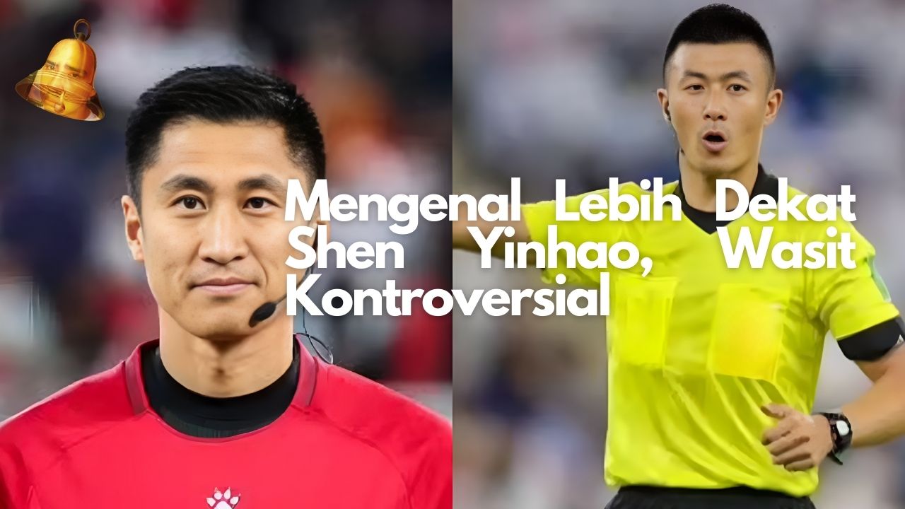 Mengenal Lebih Dekat Shen Yinhao, Wasit Kontroversial