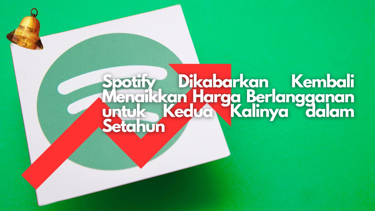 Spotify Dikabarkan Kembali Menaikkan Harga Berlangganan untuk Kedua Kalinya dalam Setahun