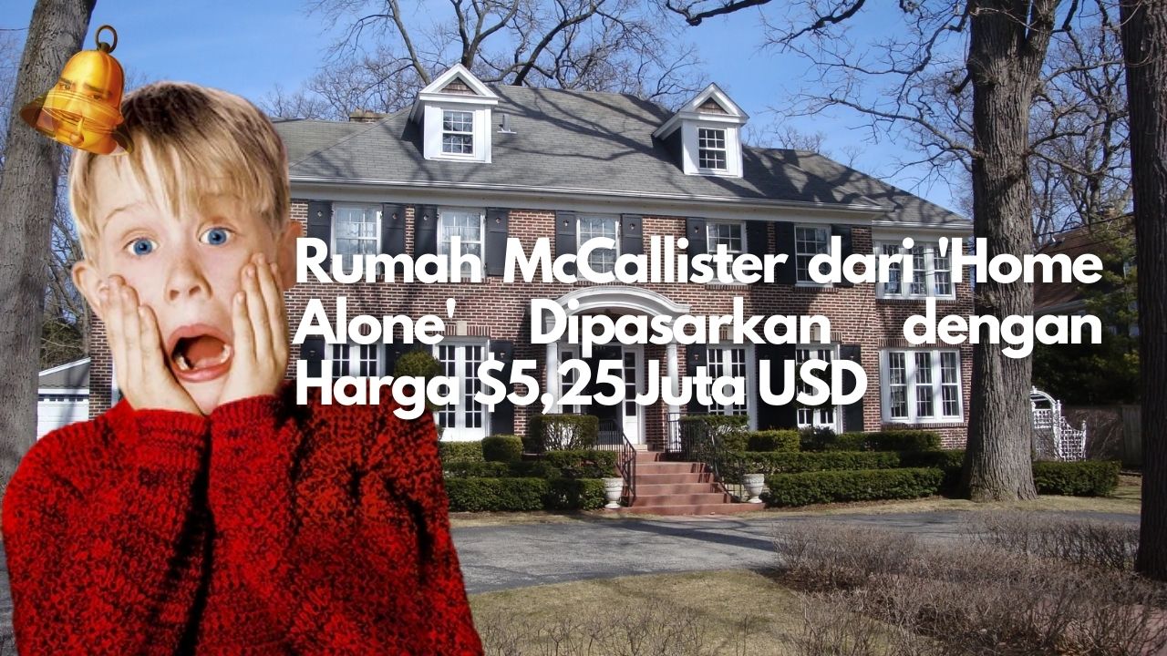 Rumah McCallister dari 'Home Alone' Dipasarkan dengan Harga $5,25 Juta USD