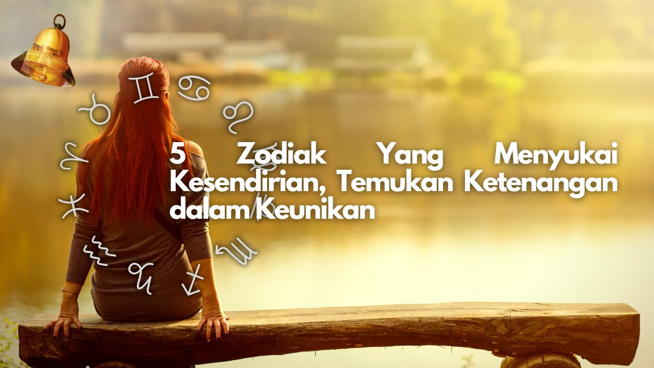 5 Zodiak yang Menyukai Kesendirian, Temukan Ketenangan dalam Keunikan