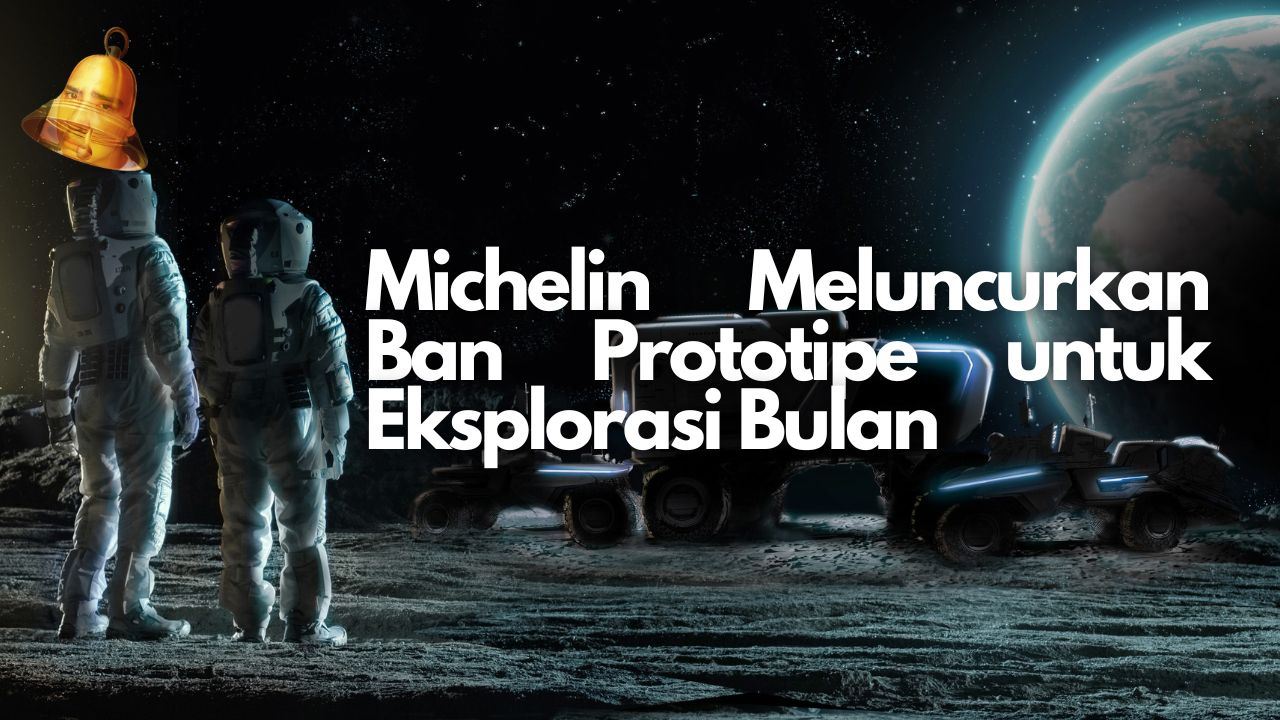 Michelin Meluncurkan Ban Prototipe untuk Eksplorasi Bulan