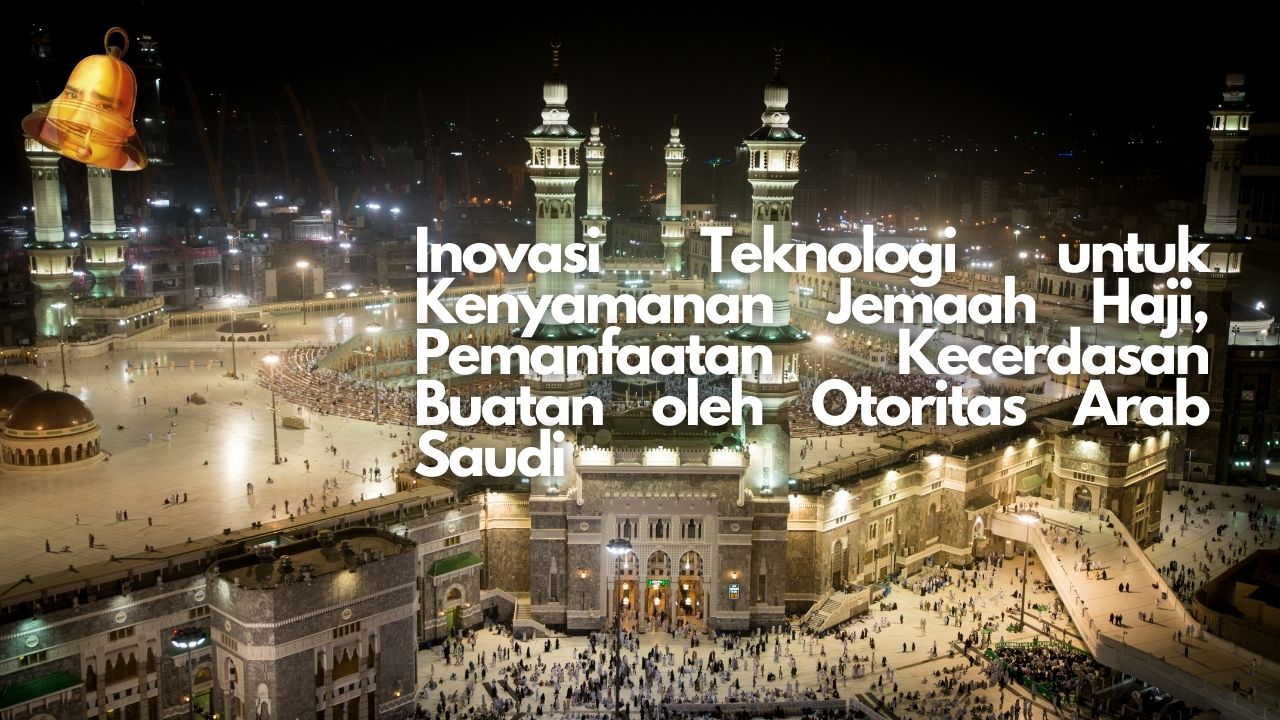 Inovasi Teknologi untuk Kenyamanan Jemaah Haji, Pemanfaatan Kecerdasan Buatan oleh Otoritas Arab Saudi