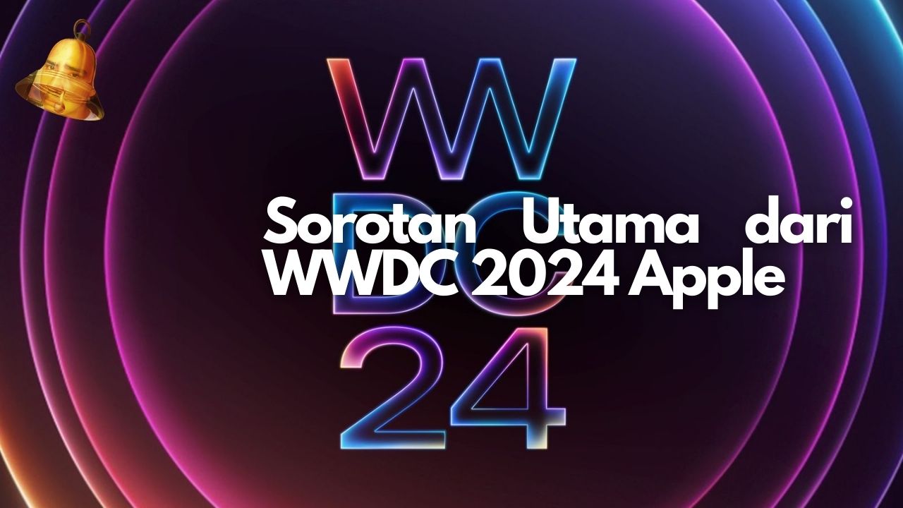 Sorotan Utama dari WWDC 2024 Apple