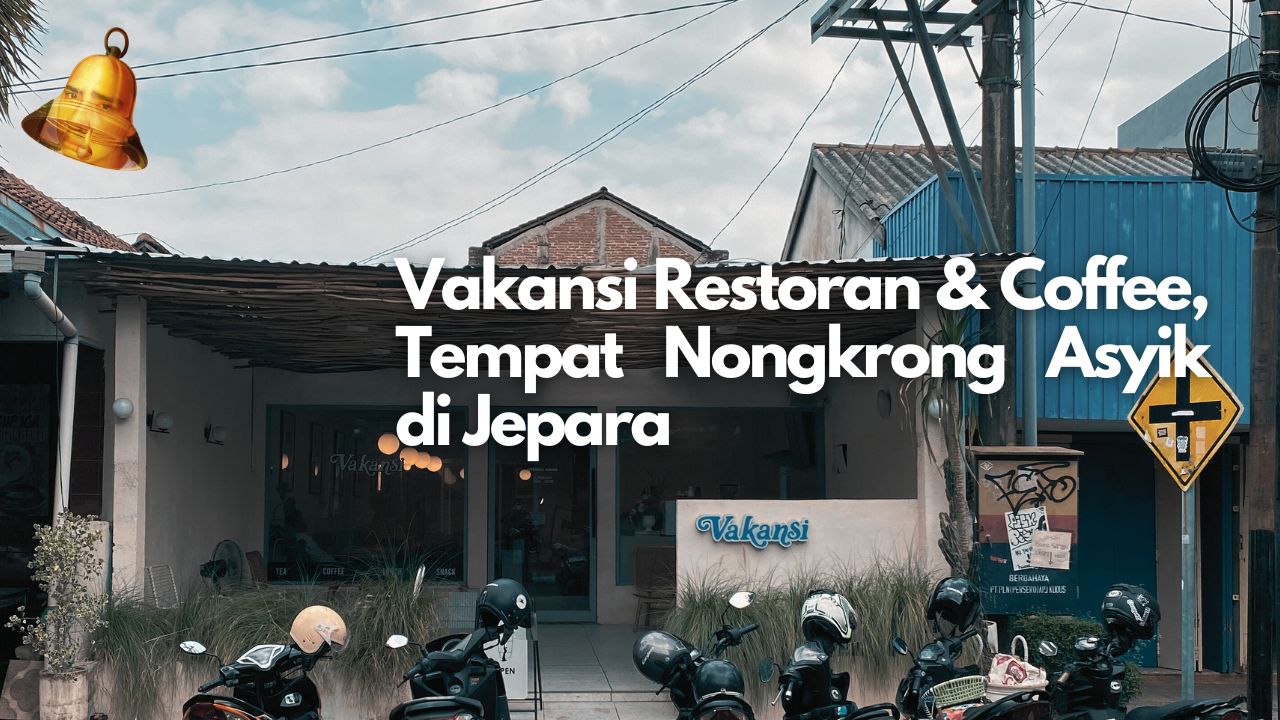 Vakansi Restoran & Coffee, Tempat Nongkrong Asyik di Jepara