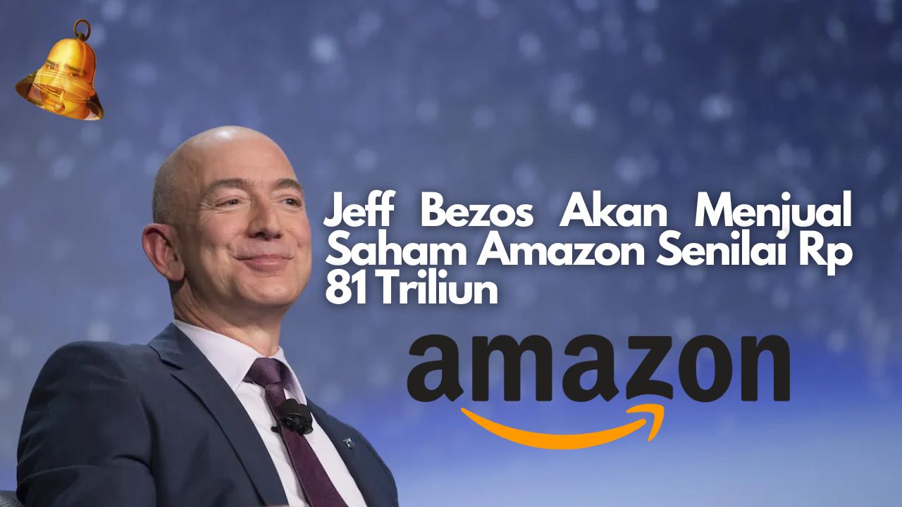 Jeff Bezos Akan Menjual Saham Amazon Senilai Rp 81 Triliun