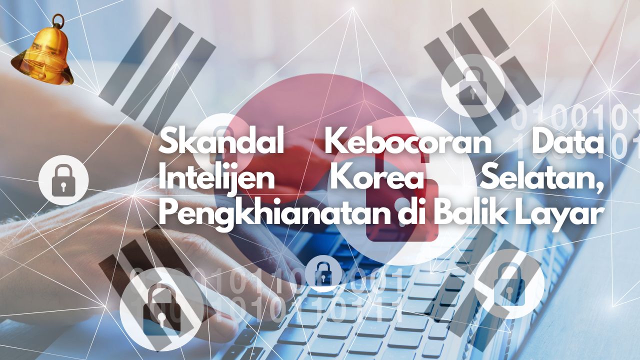 Skandal Kebocoran Data Intelijen Korea Selatan, Pengkhianatan di Balik Layar