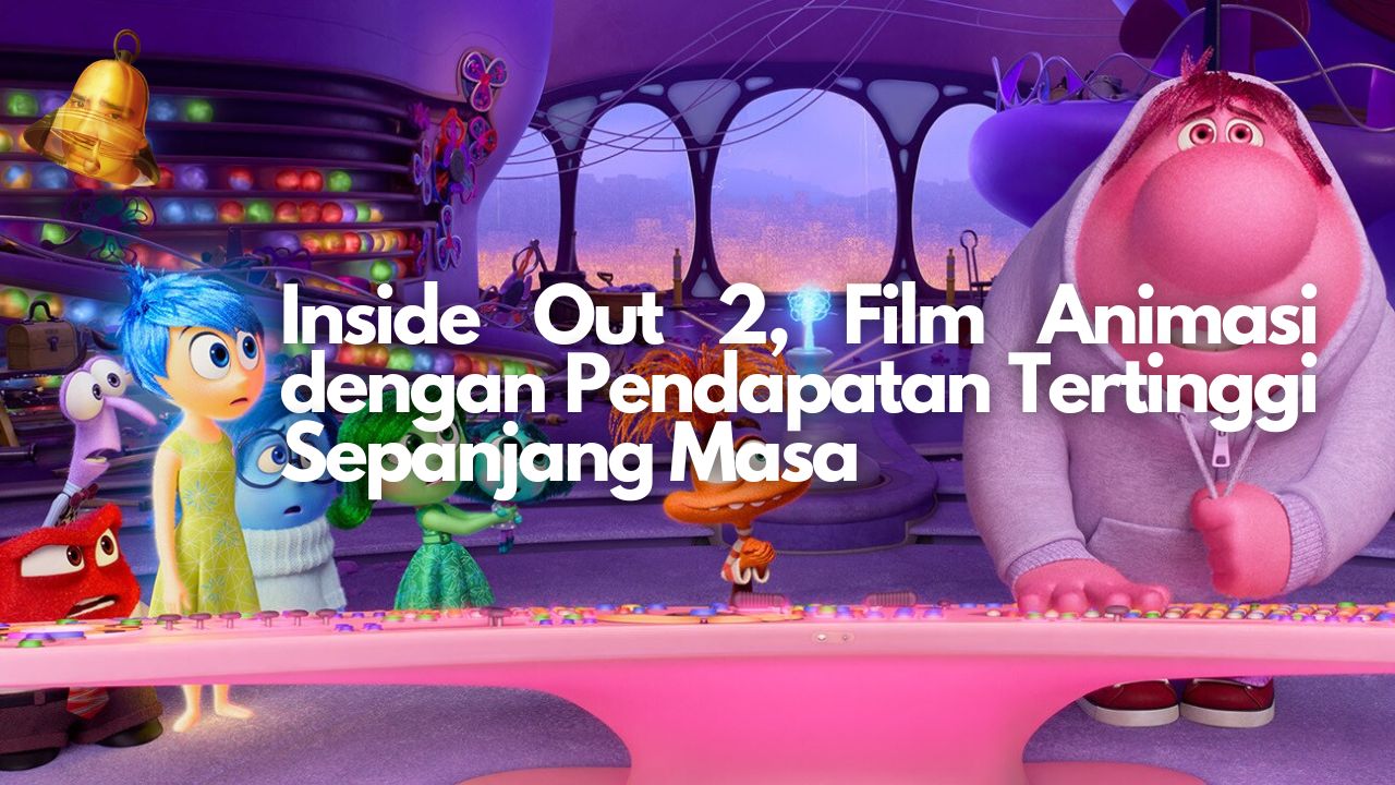 Inside Out 2, Film Animasi dengan Pendapatan Tertinggi Sepanjang Masa