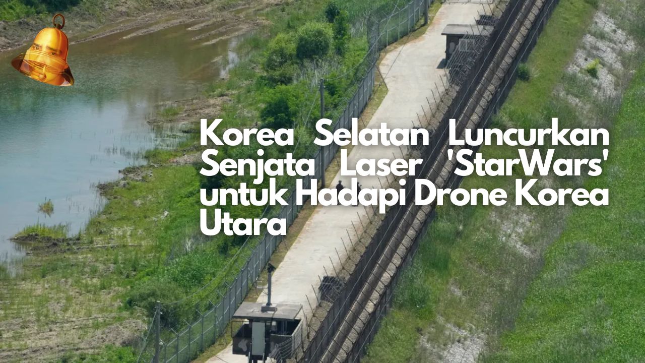 Korea Selatan Luncurkan Senjata Laser 'StarWars' untuk Hadapi Drone Korea Utara