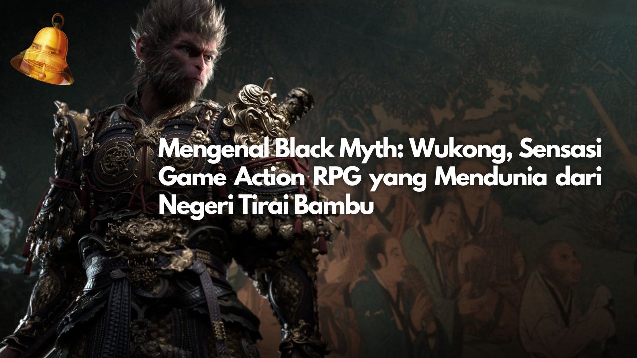 Mengenal Black Myth: Wukong, Sensasi Game Action RPG yang Mendunia dari Negeri Tirai Bambu