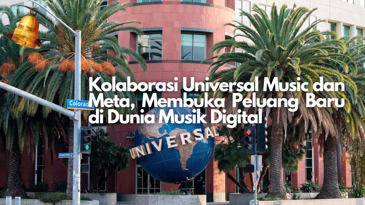 Kolaborasi Universal Music dan Meta, Membuka Peluang Baru di Dunia Musik Digital