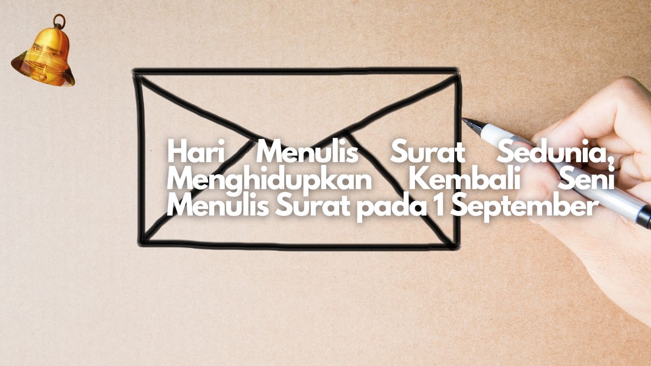 Hari Menulis Surat Sedunia, Menghidupkan Kembali Seni Menulis Surat pada 1 September