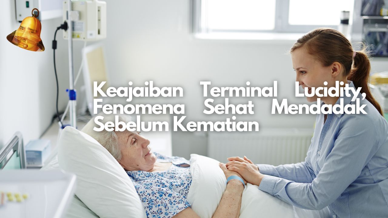 Keajaiban Terminal Lucidity, Fenomena Sehat Mendadak Sebelum Kematian