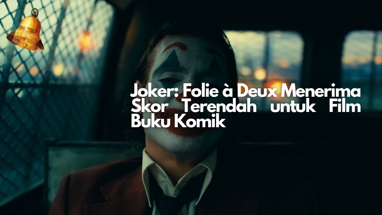 Joker: Folie à Deux Menerima Skor Terendah untuk Film Buku Komik