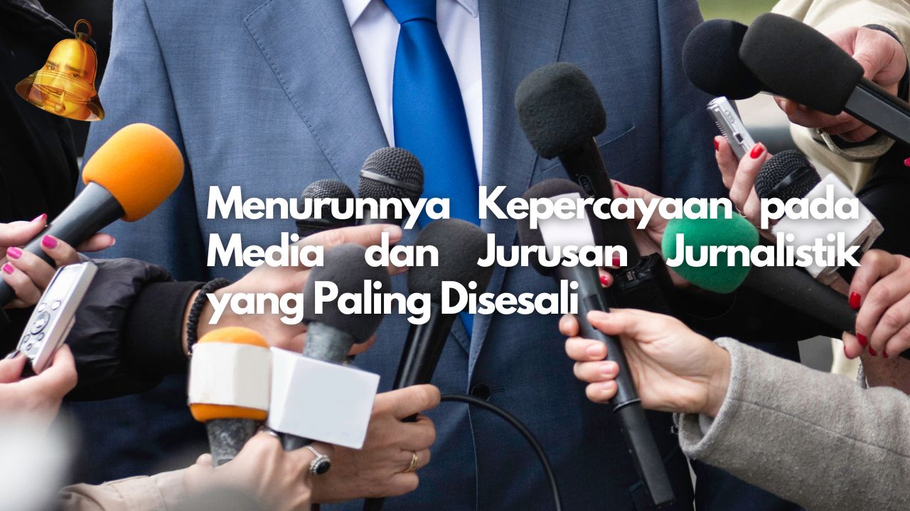 Menurunnya Kepercayaan pada Media dan Jurusan Jurnalistik yang Paling Disesali