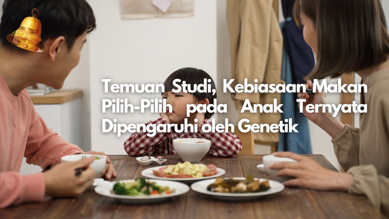 Temuan Studi, Kebiasaan Makan Pilih-Pilih pada Anak Ternyata Dipengaruhi oleh Genetik