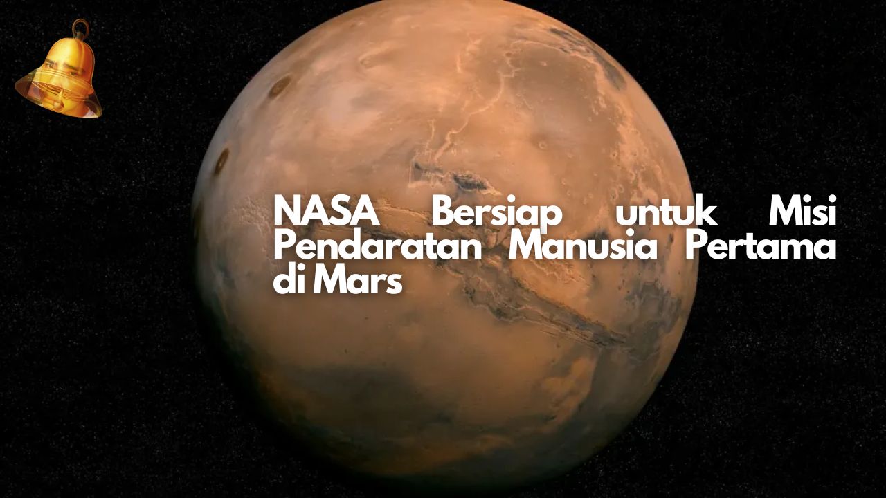 NASA Bersiap untuk Misi Pendaratan Manusia Pertama di Mars