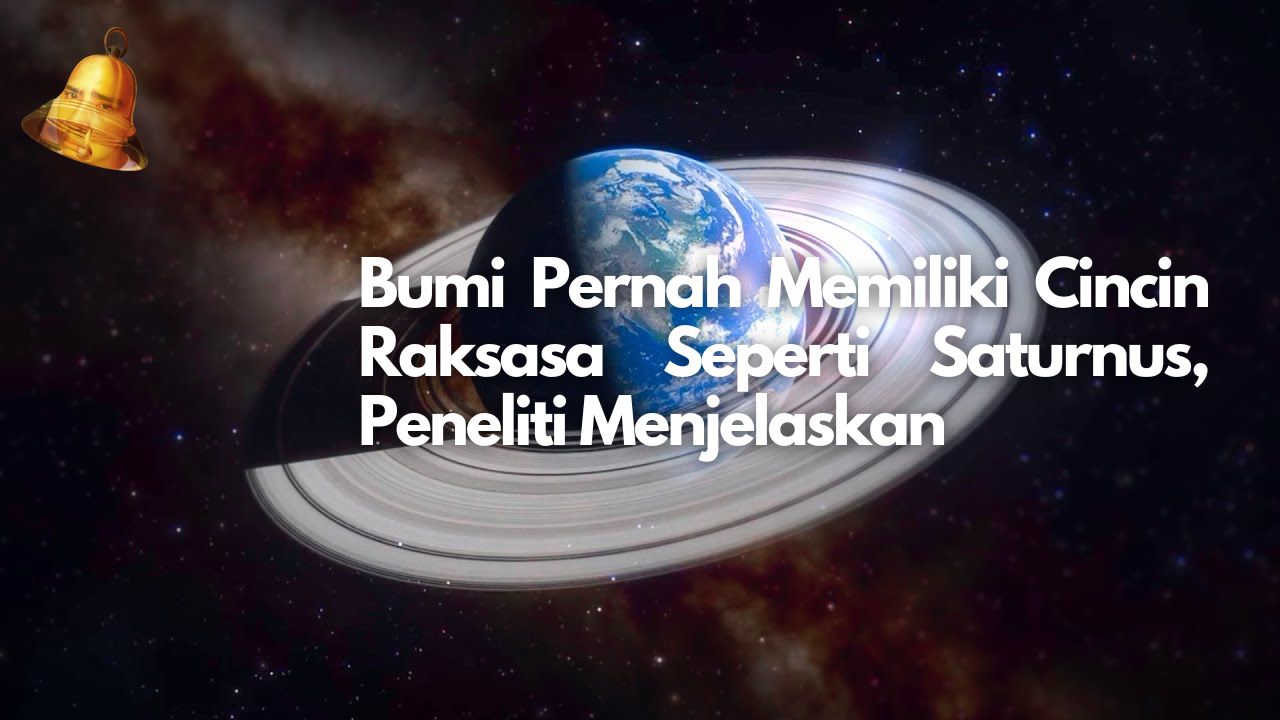 Bumi Pernah Memiliki Cincin Raksasa Seperti Saturnus, Peneliti Menjelaskan