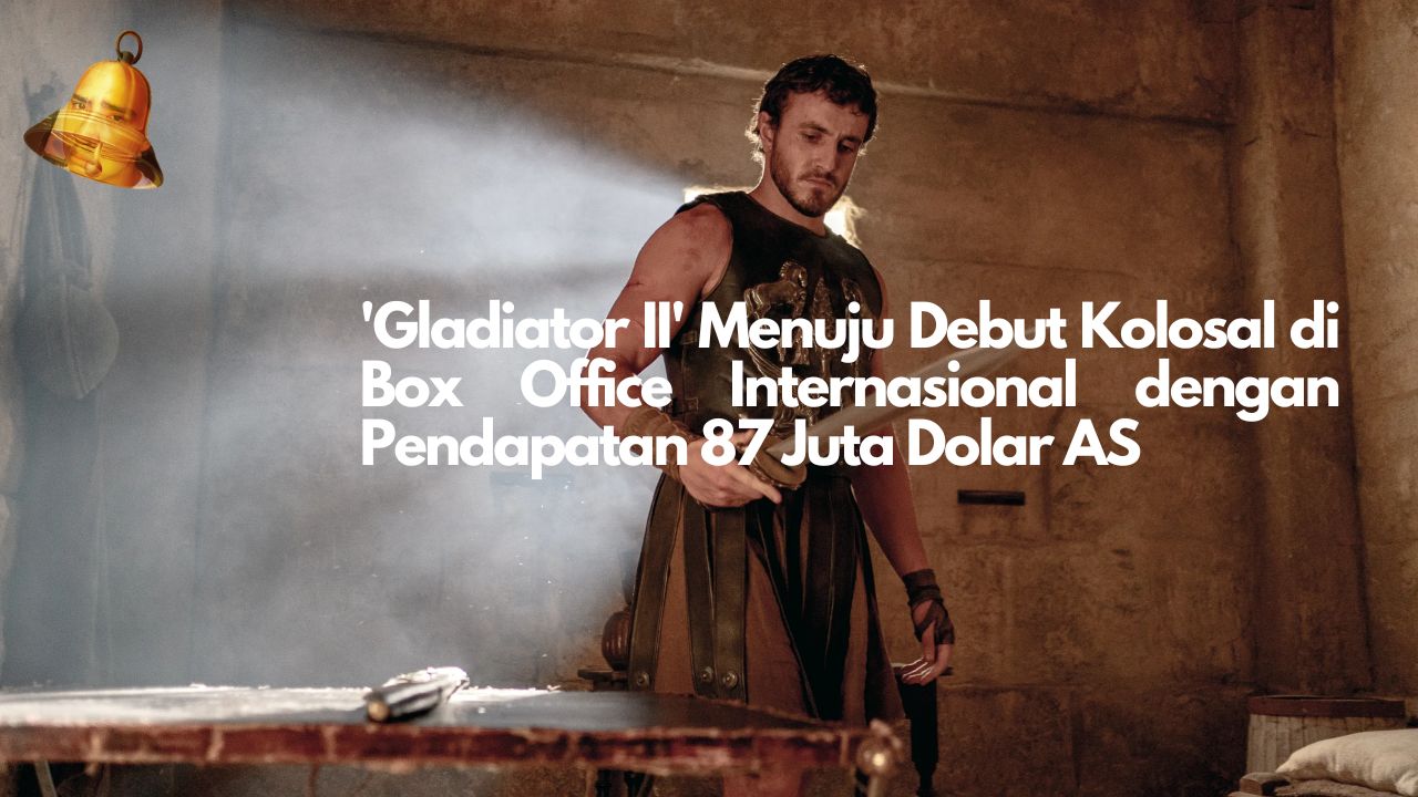 'Gladiator II' Menuju Debut Kolosal di Box Office Internasional dengan Pendapatan 87 Juta Dolar AS