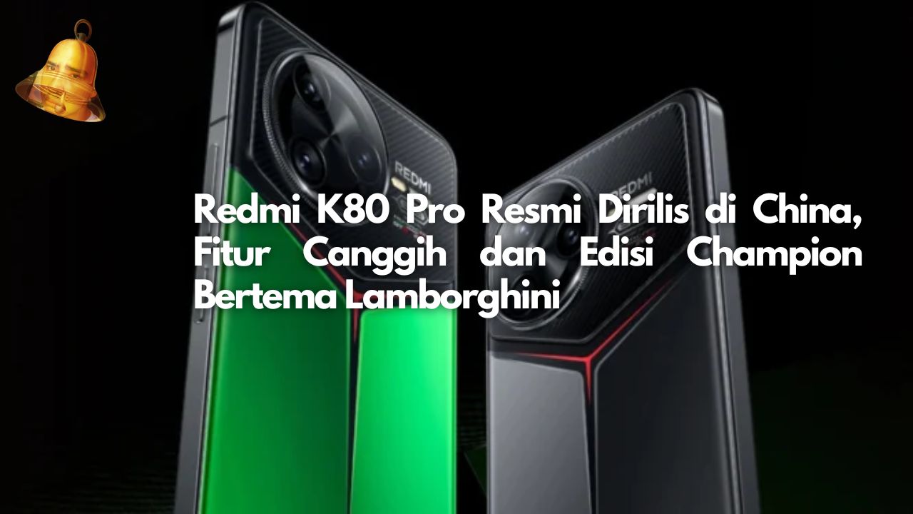 Redmi K80 Pro Resmi Dirilis di China, Fitur Canggih dan Edisi Champion Bertema Lamborghini