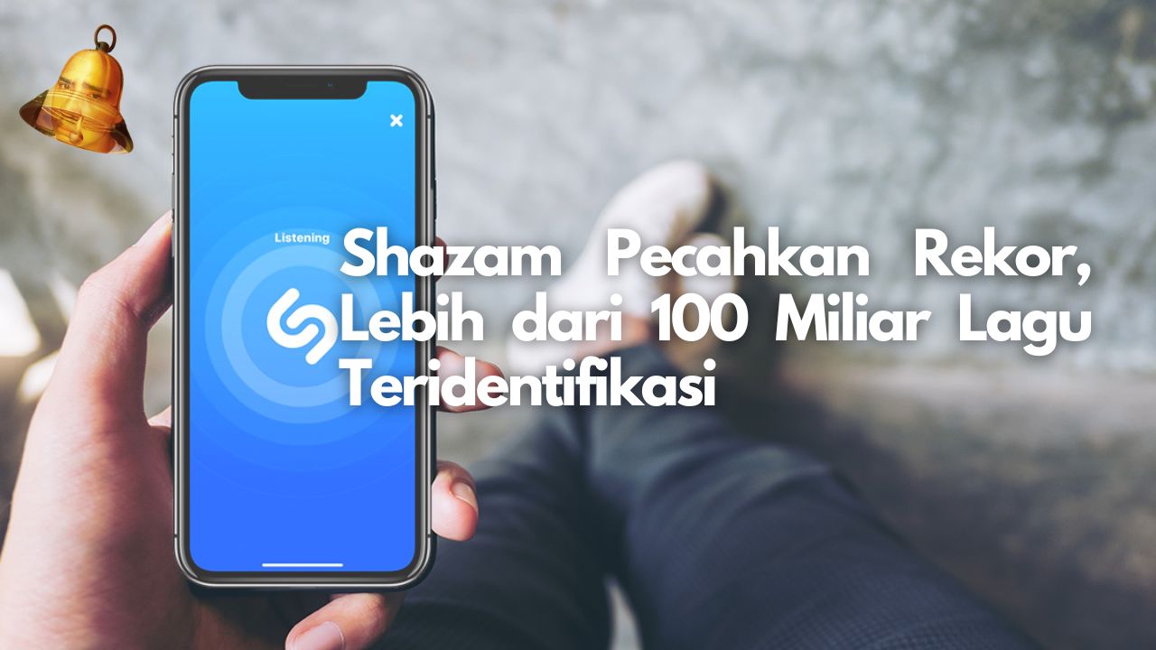 Shazam Pecahkan Rekor, Lebih dari 100 Miliar Lagu Teridentifikasi