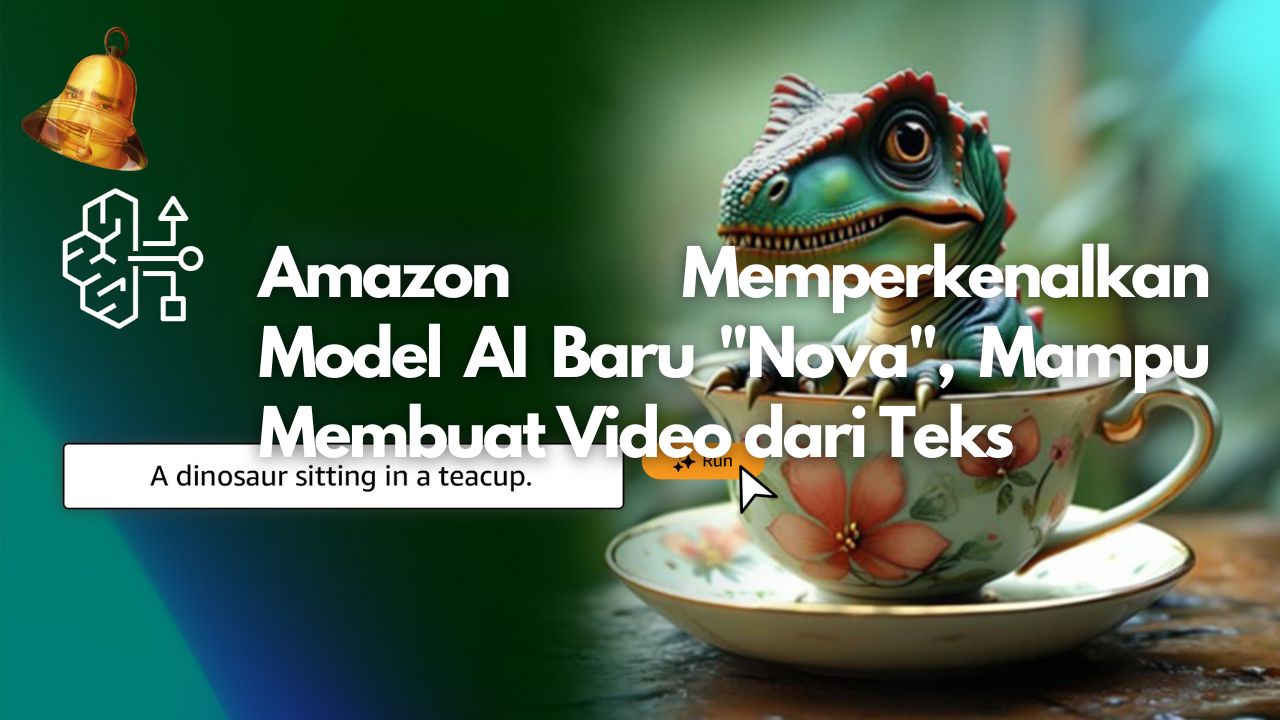 Amazon Memperkenalkan Model AI Baru "Nova", Mampu Membuat Video dari Teks