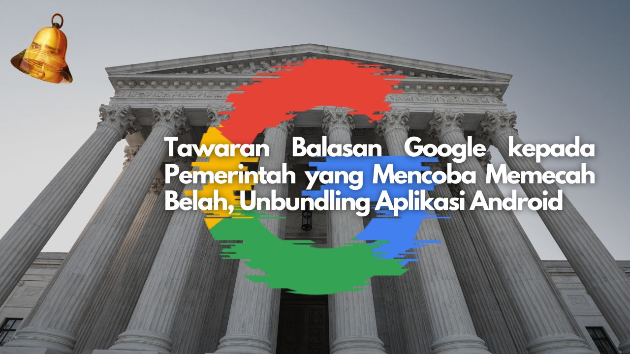 Tawaran Balasan Google kepada Pemerintah yang Mencoba Memecah Belah, Unbundling Aplikasi Android