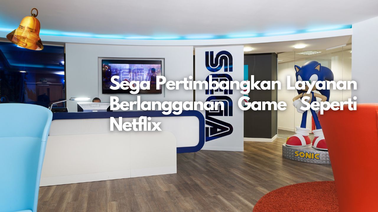 Sega Pertimbangkan Layanan Berlangganan Game Seperti Netflix