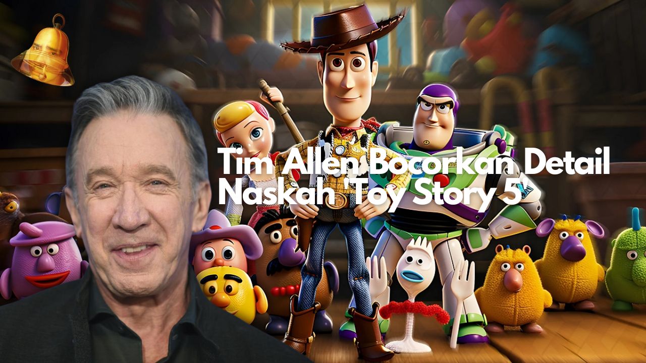 Tim Allen Bocorkan Detail Naskah 'Toy Story 5'