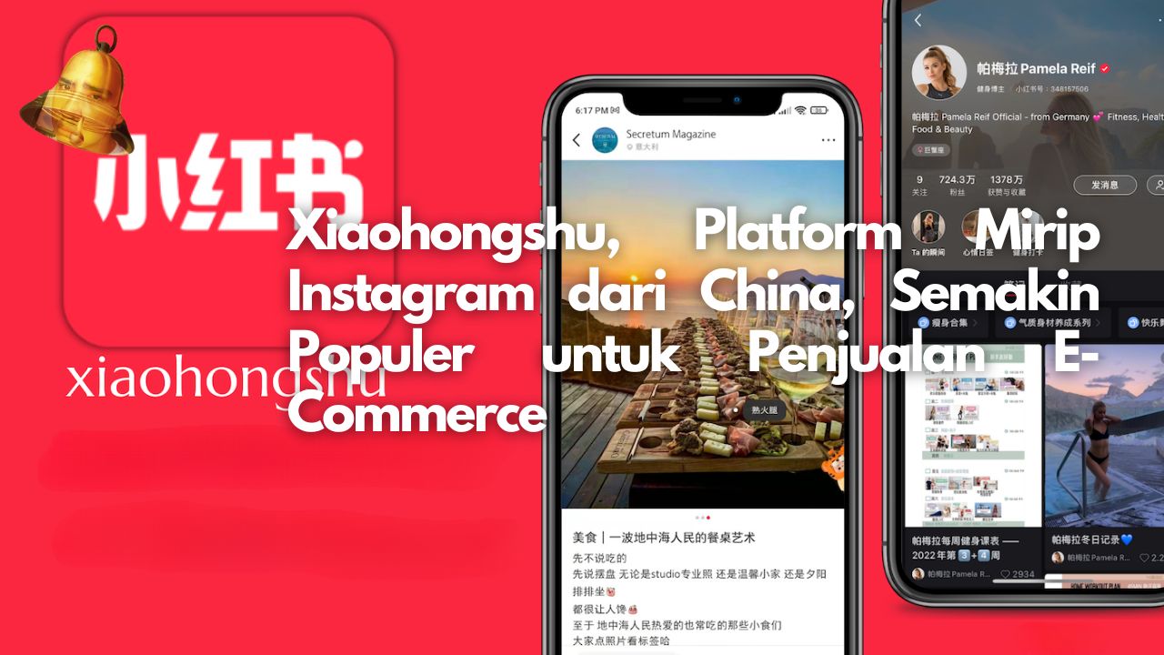 Xiaohongshu, Platform Mirip Instagram dari China, Semakin Populer untuk Penjualan E-Commerce