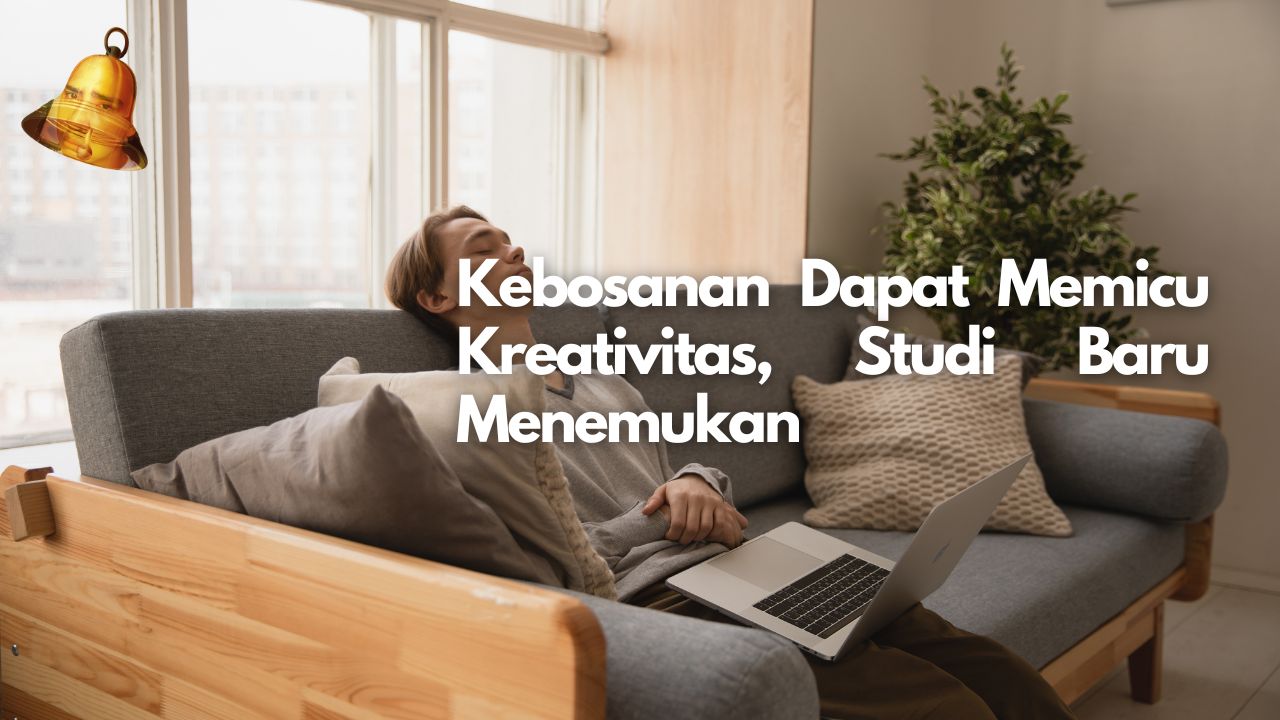 Kebosanan Dapat Memicu Kreativitas, Studi Baru Menemukan