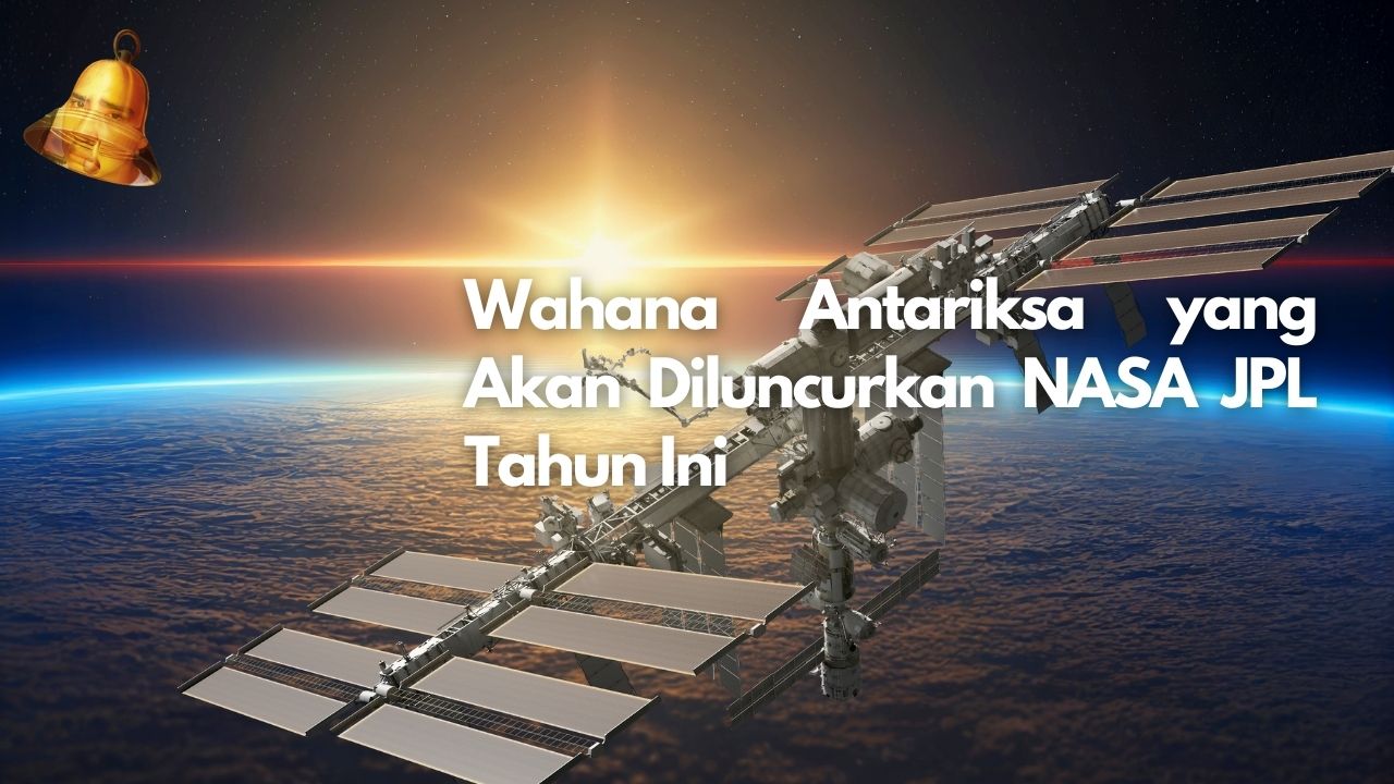 Wahana Antariksa yang Akan Diluncurkan NASA JPL Tahun Ini