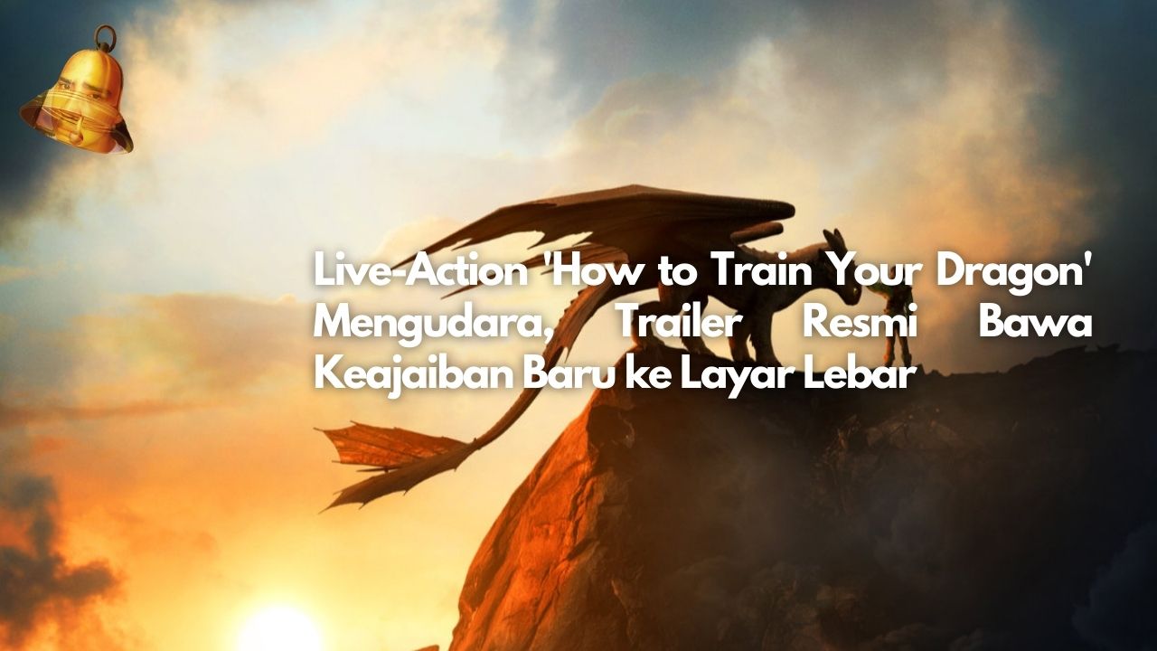 Live-Action 'How to Train Your Dragon' Mengudara, Trailer Resmi Bawa Keajaiban Baru ke Layar Lebar